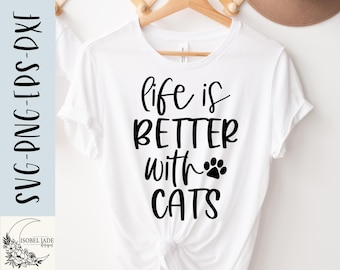 La vida es mejor con gatos SVG: Diseño de camiseta divertida para amantes de los gatos (descarga digital)