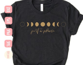 Moon Phase SVG Design: Just a Phase, Cricut (Digital Download)