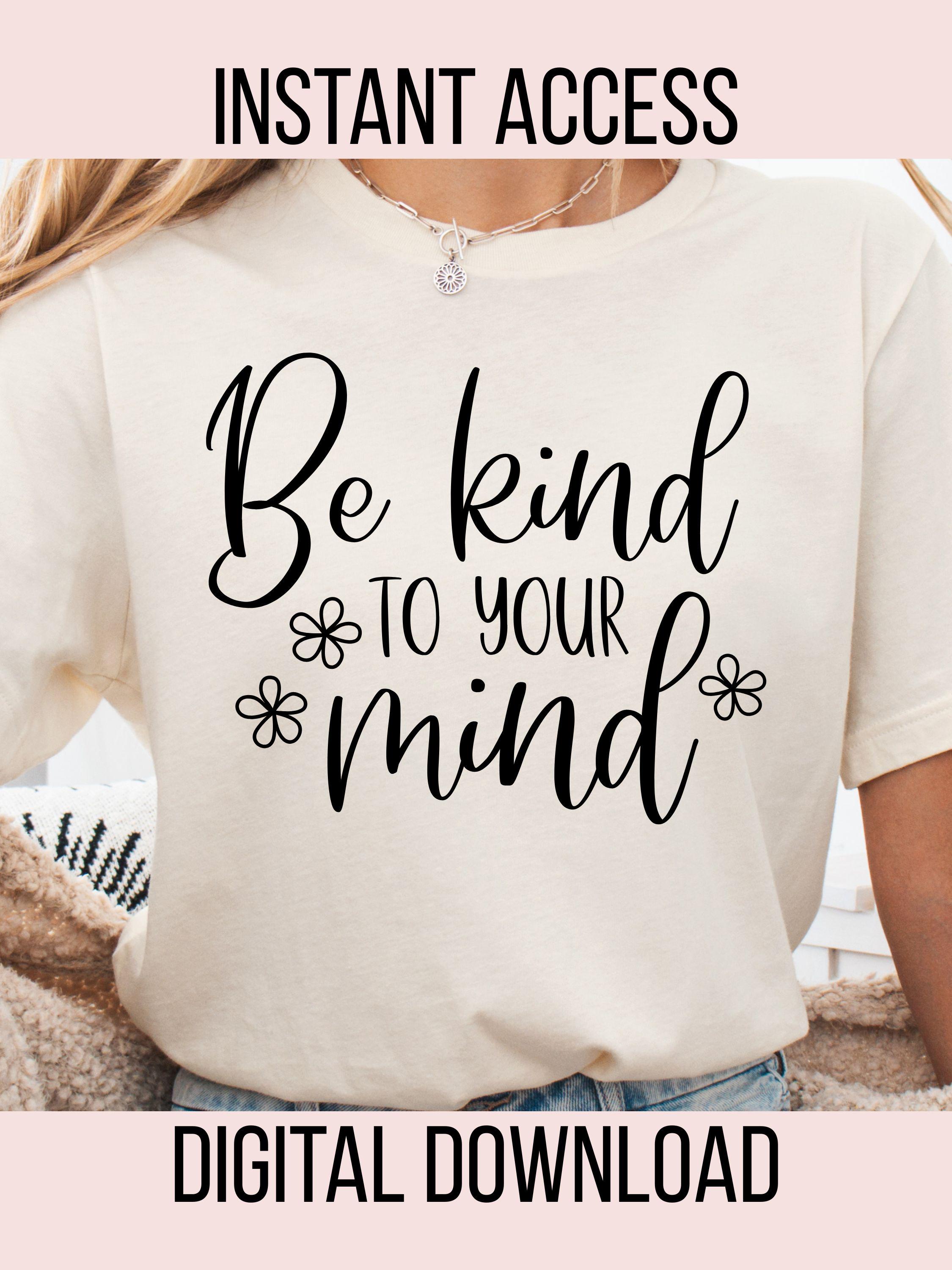 Be Kind to Your Mind SVG Design - Mental Health Matters SVG for Cricut ...