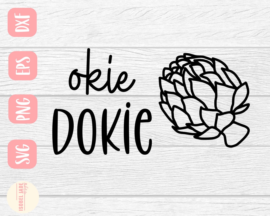 Okie Dokie Artichokie Svg Okie Dokie Svg Saying Svg Etsy