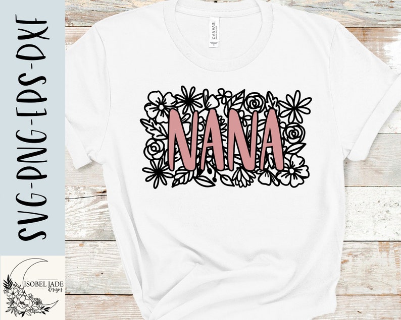 Nana SVG Design Flower Nana SVG File for Cricut Nana Shirt Etsy Canada