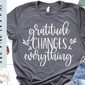 Dankbaarheid verandert alles svg, Dankbare svg, Geloof svg, Shirt, Gezegende svg, SVG, PNG, EPS, Instant Download, Cricut