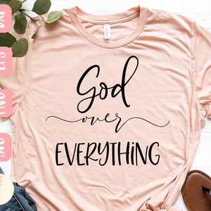 God Over Everything Svg God is Good Svg Faith Svg Shirt - Etsy