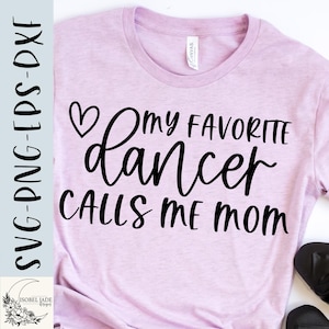 Design SVG Dance Mom - La mia ballerina preferita mi chiama mamma SVG per Cricut - Maglietta da ballo SVG - File di taglio - eps png dxf svg - Download digitale