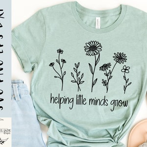 Aider les petits esprits à grandir svg, svg enseignant, fleurs sauvages, enseignant cultiver svg, enseigner svg, SVG, PNG, EPS, Dxf, téléchargement immédiat, Cricut