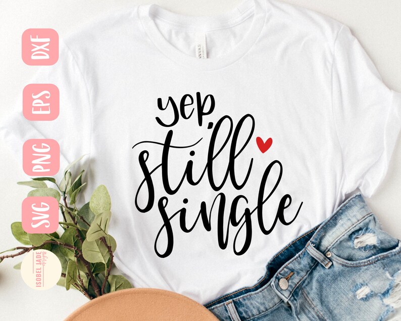 Download Anti Valentine Svg Design Yep Still Single Svg File For Etsy