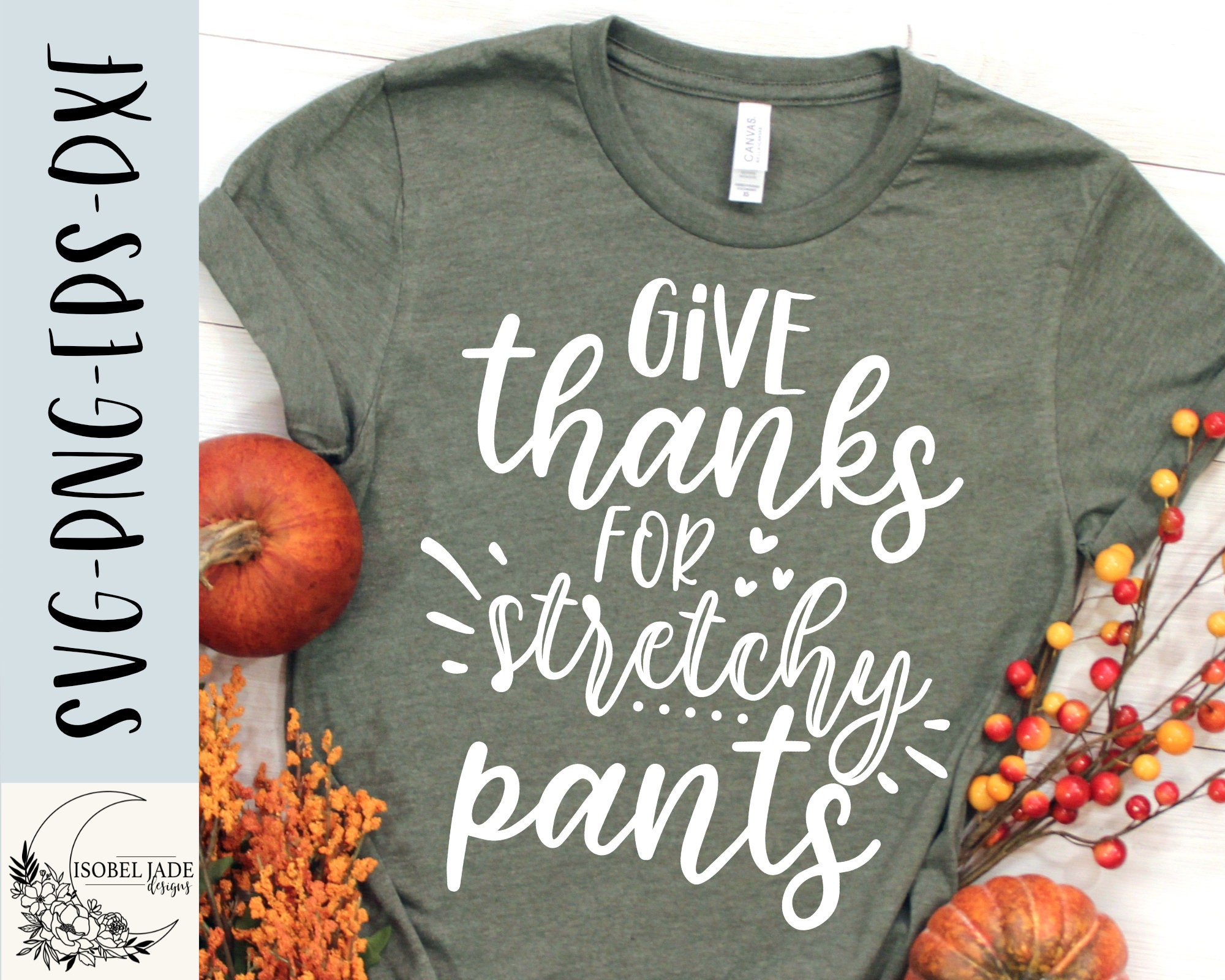 Give Thanks SVG Design Give Thanks for Stretchy Pants SVG - Etsy