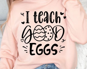 I Teach Good Eggs SVG: Easter Teacher Shirt Design (Digital Download)