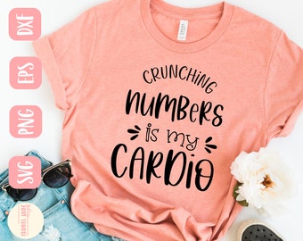 Crunching numbers is my cardio svg, cardio svg, Funny svg, Shirt, Bookkeeper svg, Accountant svg, SVG,PNG, EPS, Instant Download, Cricut