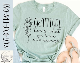 Gratitude Turns Enough SVG: Faith Shirt Design (Digital Download)