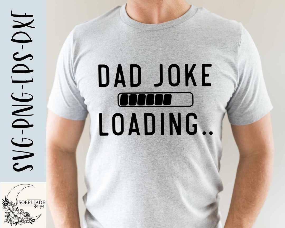 Dad Joke SVG Design Dad Shirt SVG File for Cricut Fathers Day SVG Funny ...