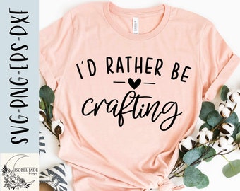 I'd Rather Be Crafting SVG File: Funny Cricut Design (Digital Download)