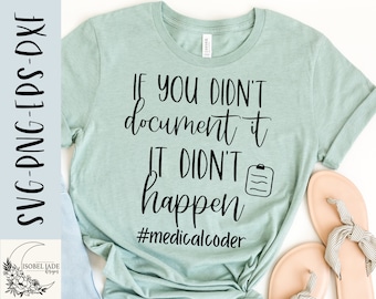 Medical coder SVG, If you didn't document it svg, Medical coder funny svg, Shirt, Medical coder shirt svg, ,PNG, EPS, Dxf, Cricut