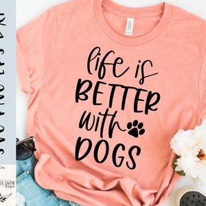 Life is Better with Dogs SVG: Funny Dog Lover Shirt Design (Digital Download)