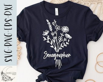 Sonographer Wildflower Bouquet SVG: X-ray Tech Shirt Design (Digital Download)