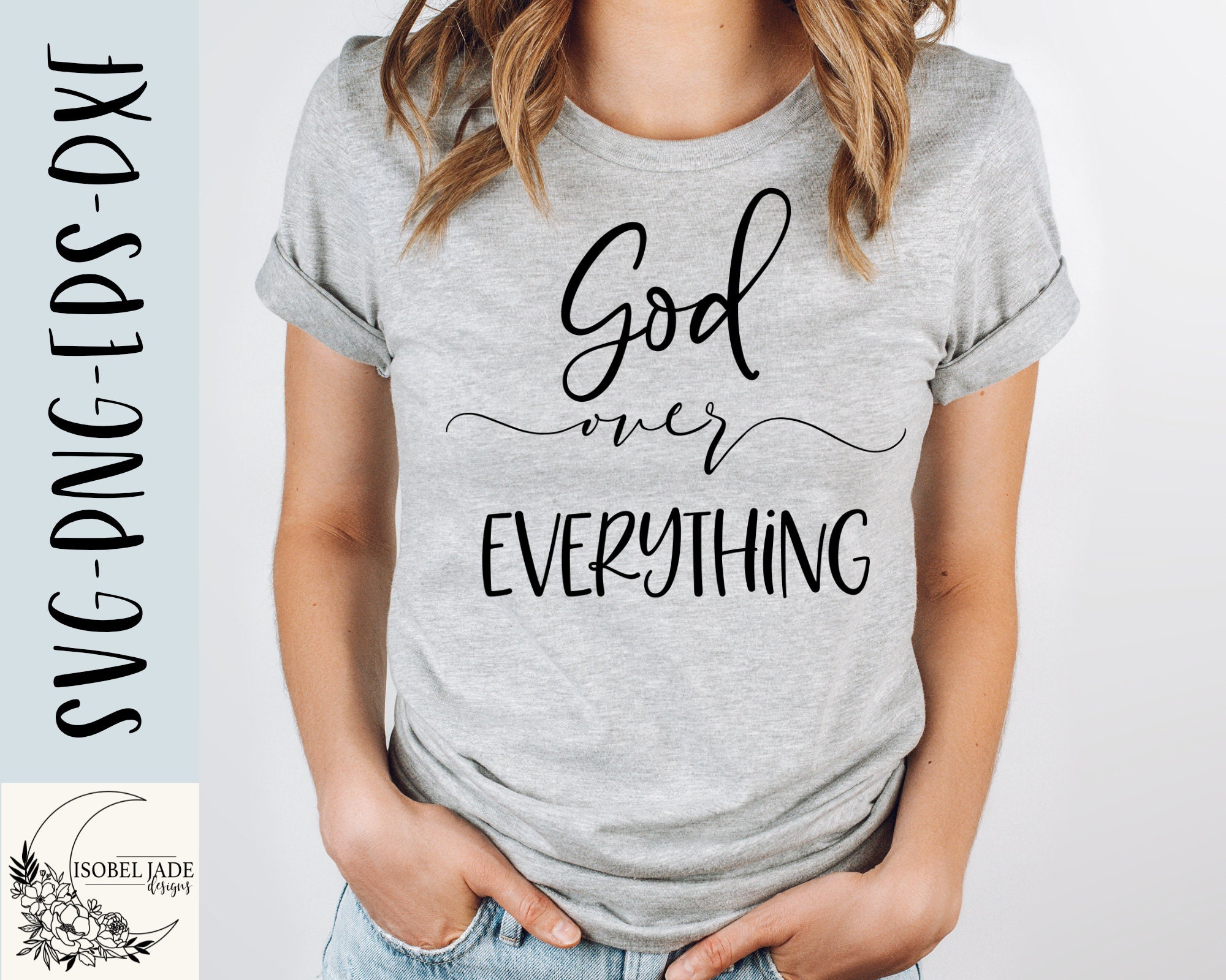 God Over Everything Svg God is Good Svg Faith Svg Shirt | Etsy