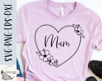 Mum Flower Heart SVG: Mother's Day Cricut Design (Digital Download)