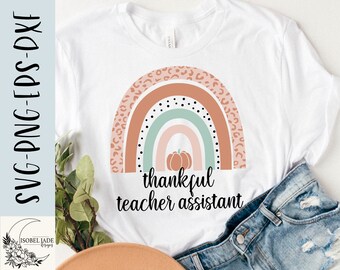 Thankful teacher assistant SVG design - Teacher assistant rainbow SVG file for Cricut - Teacher shirt SVG - Teacher svg - Digital Download