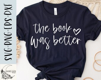 The book was better SVG design - Book lover SVG file for Cricut - Funny SVG - Books are better Svg - Cut file