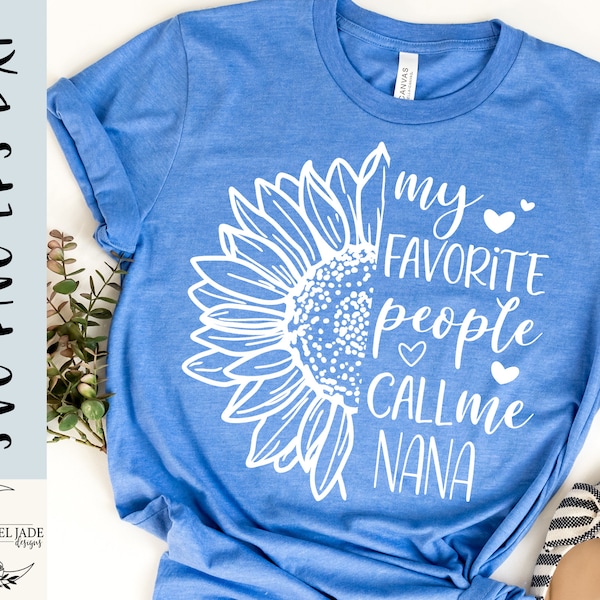 Nana svg, My favorite people call me Nana svg, Nana shirt svg, Nan Sublimation file, SVG,PNG, EPS, Dxf, Instant Download, Cricut