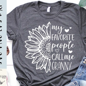 Design SVG da vovó - Minhas pessoas favoritas me chamam Arquivo SVG da vovó para Cricut - Camisa da vovó SVG - Download digital de girassol