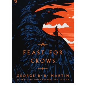 May include: Book cover for "A Feast for Crows" by George R.R. Martin. The cover features a large black raven with outstretched wings against an orange and red sky. A figure stands on a hill. Text includes the title and author.
