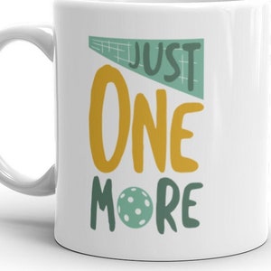 Funny Pickleball Coffee Mug - Just One More Mug - Pickleball Coffee Cup - Pickleball Cup - Pickleball Gift