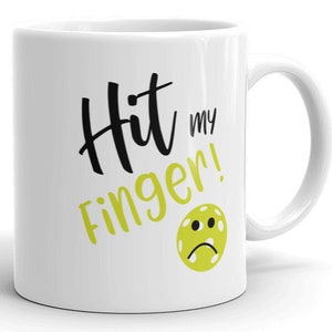 Funny Pickleball Saying Coffee Mug, Hit My Finger, Pickleball Gifts - Pickleball Coffee Cup - Funny Pickleball Mug - Pickleball Cup