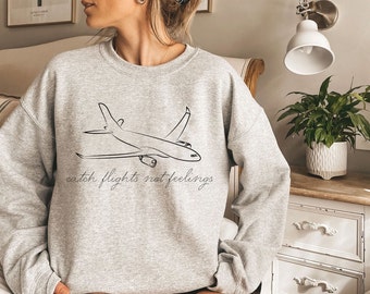 Catch Flights Not Feelings Crewneck | Airplane Sweatshirt | Funny Travel Sweatshirt | Travelling Crewneck | Minimalist Vacation Sweatshirt
