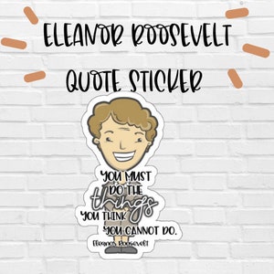 Eleanor Roosevelt Quote Sticker