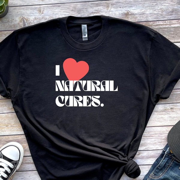 Natural health healing tee, I love natural health t-shirt, natural health enthusiast shirt