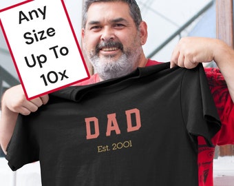 Big and tall sizes 5X, 6X, 7X, 8X, 9X, 10X fathers day tshirt, DAD established tee, very large shirt for dad