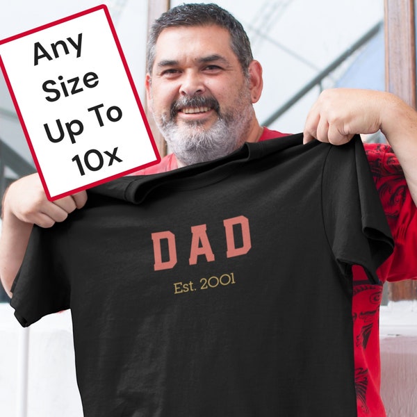 Big and tall sizes 5X, 6X, 7X, 8X, 9X, 10X fathers day tshirt, DAD established tee, very large shirt for dad