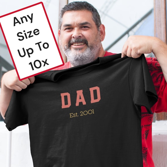 Big and Tall Sizes 5X, 6X, 7X, 8X, 9X, 10X Fathers Day Tshirt, DAD