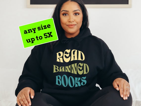 Banned Book Lover Hoodie Any Size up to 5X Book Rebel Pullover