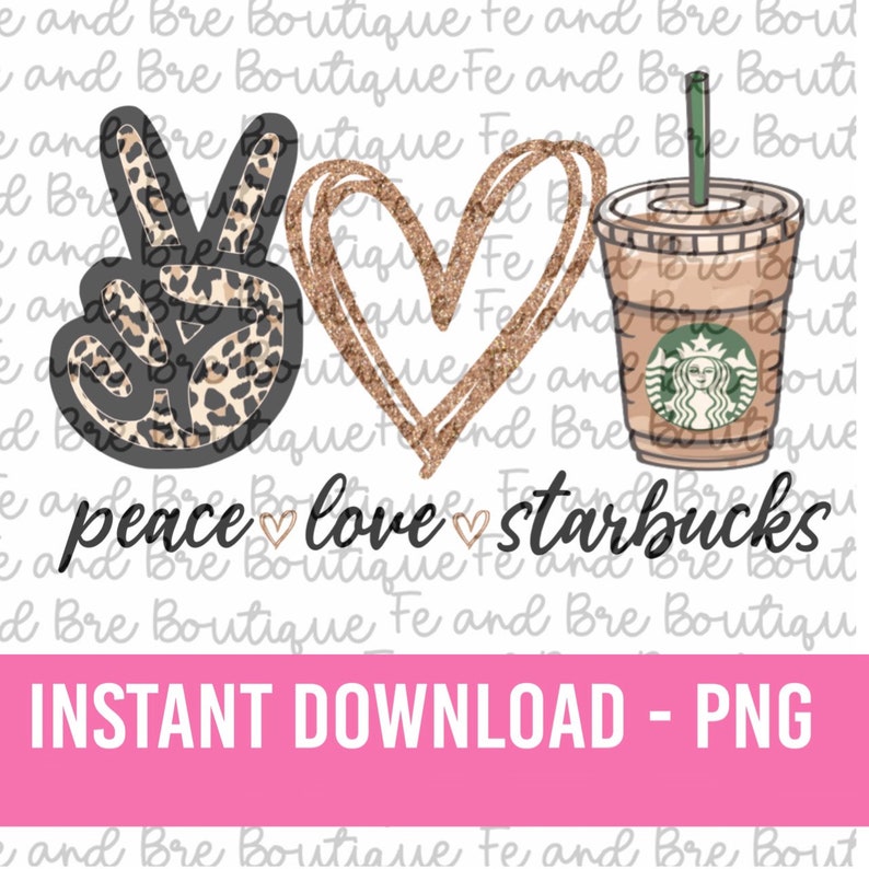 Download Peace Love Starbucks PNG Starbucks PNG Peace Love Starbucks | Etsy