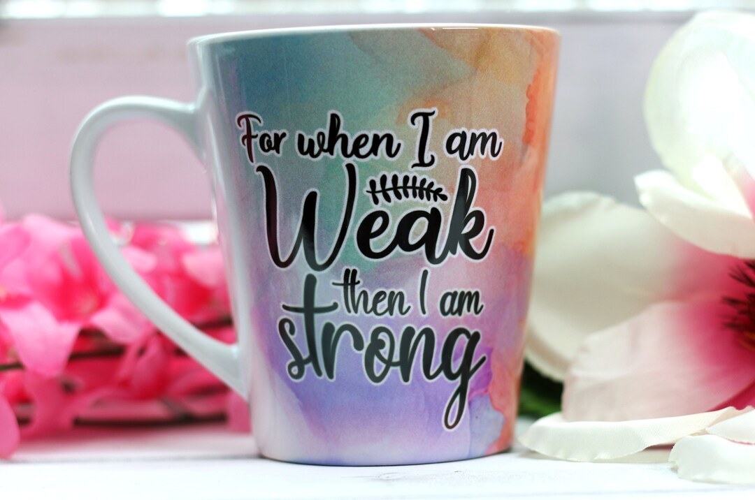 When i am weak then i am strong empowering 12 oz inspirational latte