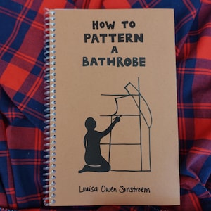 How to Pattern a Bathrobe, Zine, Booklet, Sewing, Crafting, Patternmaking, Sewing Gift