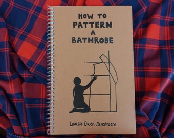 How to Pattern a Bathrobe, Zine, Booklet, Sewing, Crafting, Patternmaking, Sewing Gift