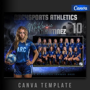 May include: A Canva template for a soccer team photo. The design features a young woman in a blue soccer uniform holding a soccer ball, with the team and the text "ARC4SPORTS ATHLETICS" and "McKenzie Martinez 10". The team is also pictured.