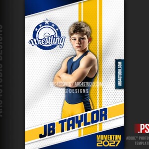 May include: A wrestling themed sports card template with a blue and yellow color scheme. The template features a photo of a young wrestler in a blue and yellow singlet. The text "Wrestling" is in a circle with stars and the text "JB Taylor" is in a large font. The text "Momentum 2027" is at the bottom of the card.