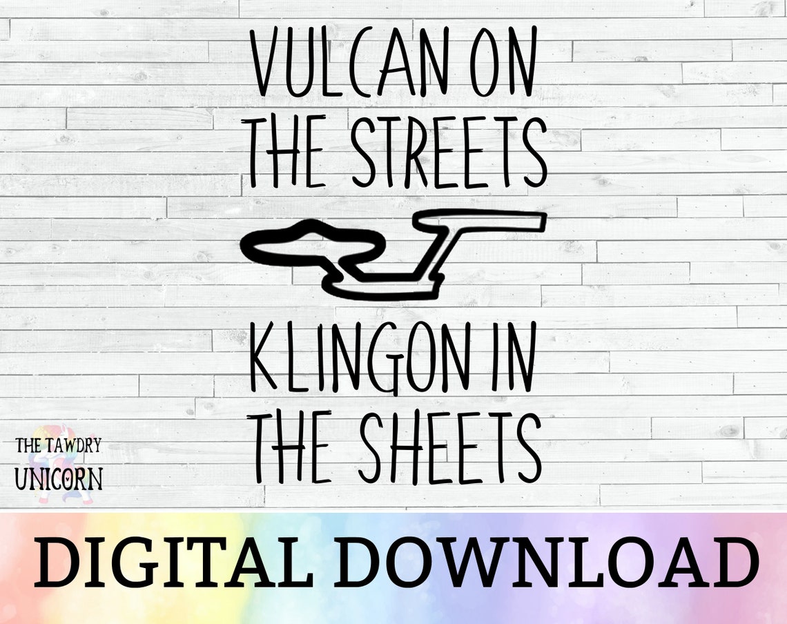 Vulcan on the Streets Klingon in the Sheets DIGITAL DESIGN DOWNLOAD