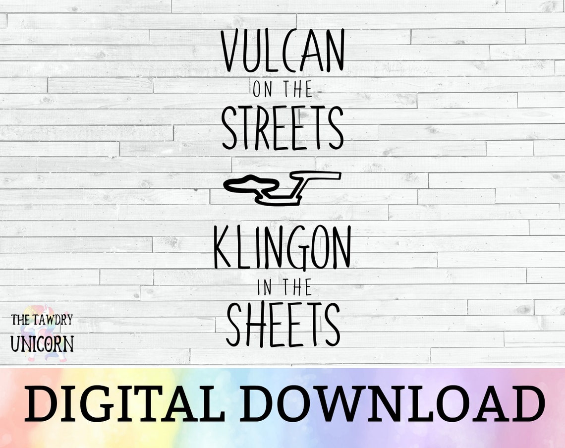 Vulcan on the Streets Klingon in the Sheets DIGITAL DESIGN | Etsy