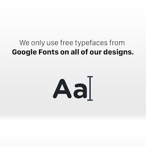 May include: Text on a white background that reads "We only use free typefaces from Google Fonts on all of our designs."  The text "Aal" is shown in a bold, black font.