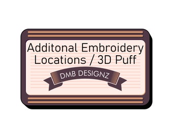Additional Embroidery Locations / 3D Puff