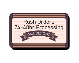 Rush Orders - 24 - 48 hour Processing
