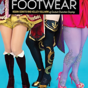 Fabulous Cosplay Footwear - Author Signed Copy | Create Easy Boot Covers, Shoes & Tights for Any Costume by Cowbutt Crunchies