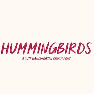 May include: Hummingbirds, a cute handwritten brush font. The font is written in a bold, pink colour.