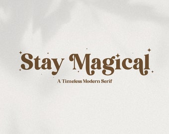 May include: Stay Magical, a timeless modern serif font with a brown color and a white background.