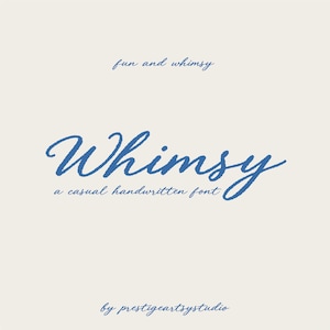 May include: A digital graphic featuring blue handwritten-style text on a light beige background. The text reads fun and whimsy, Whimsy a casual handwritten font, and by prestigeartsystudio in a script typeface with a textured appearance.